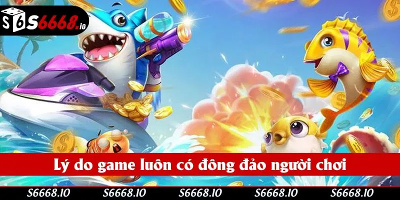 Lý do game luôn có đông đảo người chơi Lý do game luôn có đông đảo người chơi
