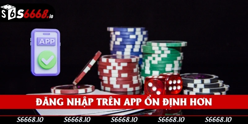 Đăng nhập S666 trên app mang đến trải nghiệm ổn định hơn Đăng nhập S666 trên app mang đến trải nghiệm ổn định hơn