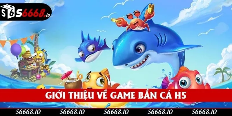 Thông tin về game bắn cá H5 Thông tin về game bắn cá H5