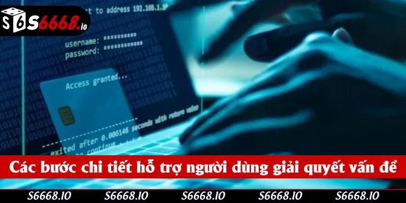 Các bước chi tiết được cung cấp hỗ trợ người dùng giải quyết vấn đề Các bước chi tiết được cung cấp hỗ trợ người dùng giải quyết vấn đề