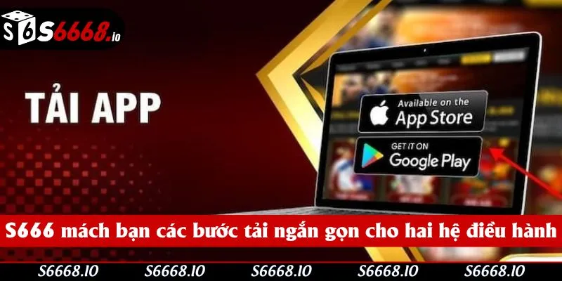 S666 mách bạn các bước tải ngắn gọn cho hai hệ điều hành S666 mách bạn các bước tải ngắn gọn cho hai hệ điều hành